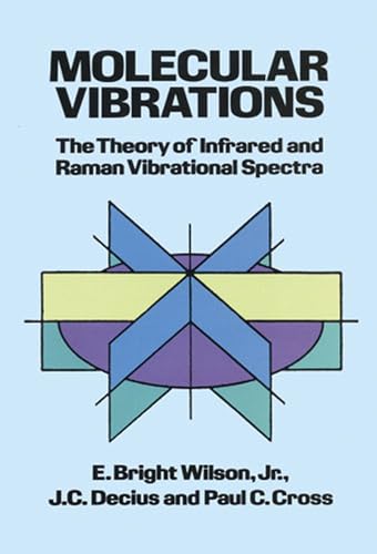 Molecular Vibrations: The Theory of Infrared and Raman Vibrational Spectra (Dover Books on Chemistry)